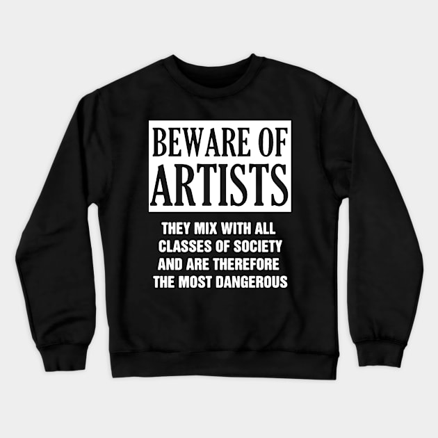 Beware of artist t shirt Crewneck Sweatshirt by TeeFection